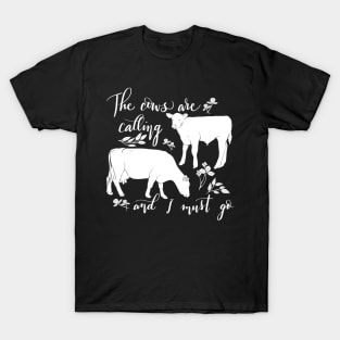 Cows Are Calling and I Must Go T-Shirt